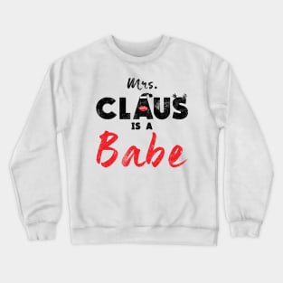 Mrs. Claus Is A Babe Funny Tshirt for Christmas Party Crewneck Sweatshirt